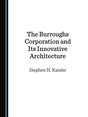 cover image of The Burroughs Corporation and Its Innovative Architecture